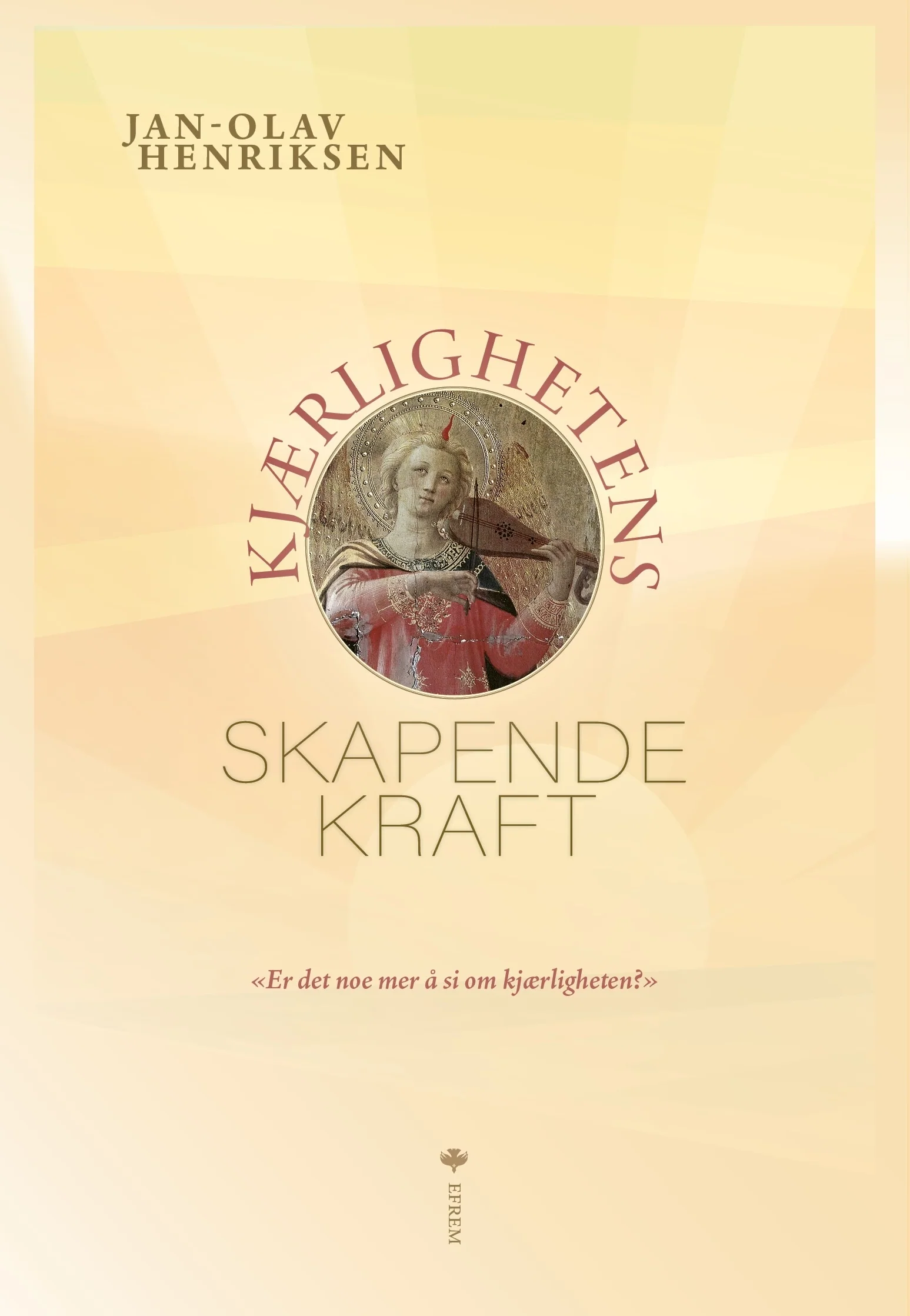 Kjærlighetens skapende kraft av Jan-Olav Henriksen