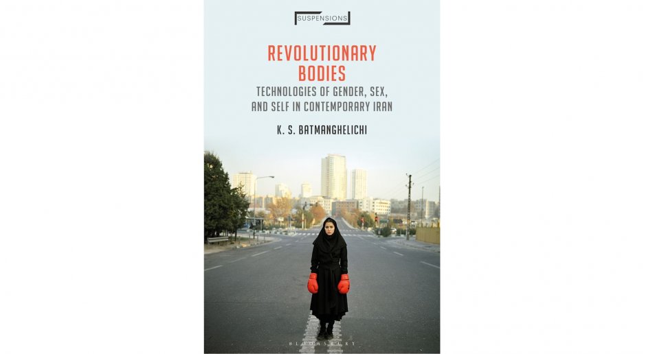 Book cover for "Revolutionary Bodies: Technologies of Gender, Sex, and Self in Contemporary Iran"