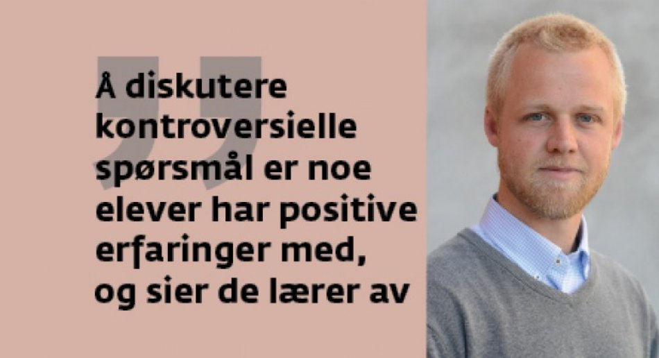 Bilde av Emil Sætra med sitat "å diskutere kontroversielle spørsmål er noe elever har positive erfaringer med, og sier de lærer av"