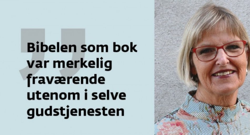 Bilde av Heid Leganger-Krogstad med sitat "Bibelen som bok var merkelig fraværende utenom i selve gudstjenesten"